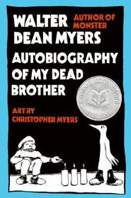 Autobiography of My Dead Brother: ALA Best Fiction for Young Adults, National Book Award Finalist Autobiography of My Dead Brother: ALA Best Fiction for Young Adults, National Book Award Finalist