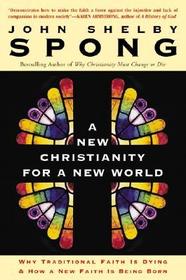 A New Christianity for a New World: Why Traditional Faith Is Dying & How a New Faith Is Being Born