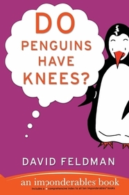 Do Penguins Have Knees?: An Imponderables Book