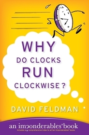 Why Do Clocks Run Clockwise?: An Imponderables Book