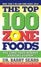 The Top 100 Zone Foods: The Zone Food Science Ranking System The Top 100 Zone Foods: The Zone Food Science Ranking System