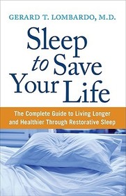 Sleep to Save Your Life: The Complete Guide to Living Longer and Healthier Through Restorative Sleep