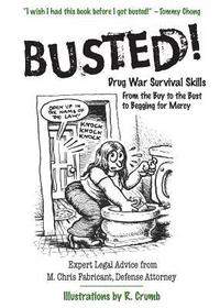 Busted!: Drug War Survival Skills: From the Buy to the Bust to Begging for Mercy