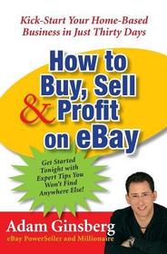 How to Buy, Sell, and Profit Onay: Kick-Start Your Home-Based Business in Just Thirty Days
