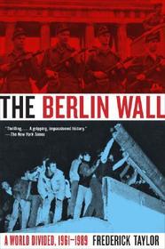 The Berlin Wall: A World Divided, 1961-1989