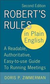 Robert's Rules in Plain English: A Readable, Authoritative, Easy-To-Use Guide to Running Meetings