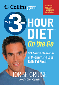 The 3-Hour Diet (Tm) on the Go: Set Your Metabolism In Motion And Lose Belly Fat First!
