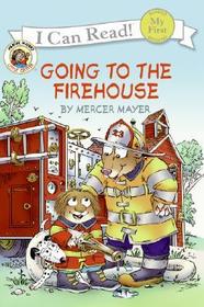 Little Critter: Going to the Firehouse Little Critter: Going to the Firehouse