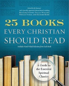 25 Books Every Christian Should Read: A Guide to the Essential Spiritual Classics