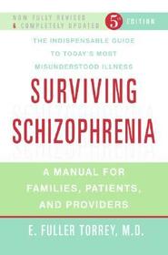 Surviving Schizophrenia: A Manual for Families, Patients, and Providers