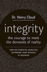 Integrity: The Courage to Meet the Demands of Reality