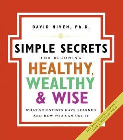 Simple Secrets for Becoming Healthy, Wealthy, and Wise: What Scientists Have Learned and How You Can Use It