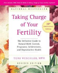 Taking Charge of Your Fertility: The Definitive Guide to Natural Birth Control, Pregnancy Achievement, and Reproductive Health [With CDROM]