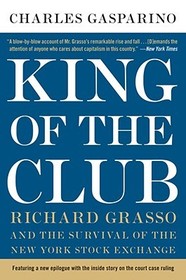 King of the Club: Richard Grasso and the Survival of the New York Stock Exchange