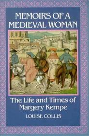 Memoirs of a Medieval Woman: The Life and Times of Margery Kempe