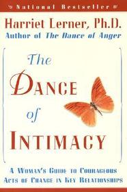 The Dance of Intimacy: A Woman's Guide to Courageous Acts of Change in Key Relationships The Dance of Intimacy: A Woman's Guide to Courageous Acts of Change in Key Relationships