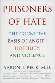 Prisoners of Hate: The Cognitive Basis of Anger, Hostility, and Violence