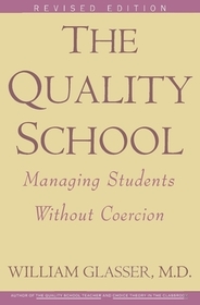 Quality School Ri: Managing Students Without Coercion Quality School Ri: Managing Students Without Coercion