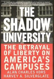 The Shadow University: The Betrayal of Liberty on America's Campuses