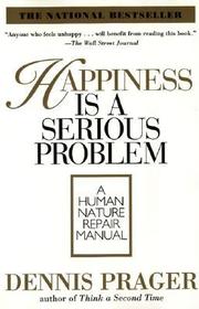 Happiness Is a Serious Problem: A Human Nature Repair Manual