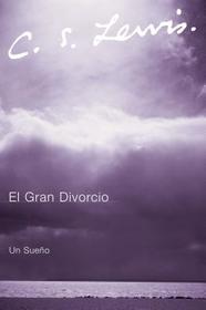 El Gran Divorcio: Un Sueno El Gran Divorcio: Un Sueno