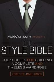 Askmen.com Presents the Style Bible: The 11 Rules for Building a Complete and Timeless Wardrobe