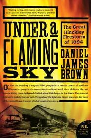 Under a Flaming Sky: The Great Hinckley Firestorm of 1894