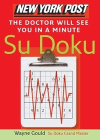 New York Post the Doctor Will See You in a Minute Sudoku: The Official Utterly Addictive Number-Placing Puzzle