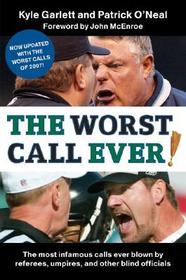 The Worst Call Ever!: The Most Infamous Calls Ever Blown by Referees, Umpires, and Other Blind Officials The Worst Call Ever!: The Most Infamous Calls Ever Blown by Referees, Umpires, and Other Blind Officials