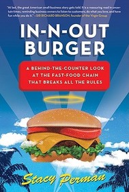 In-N-Out Burger: A Behind-The-Counter Look at the Fast-Food Chain That Breaks All the Rules