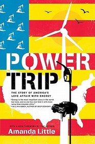 Power Trip: The Story of America's Love Affair with Energy