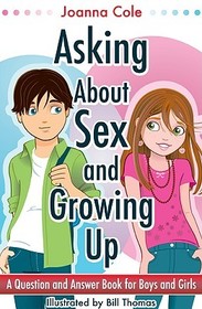 Asking About Sex & Growing Up (Revised): A Question-And-Answer Book for Kids Asking About Sex & Growing Up (Revised): A Question-And-Answer Book for Kids