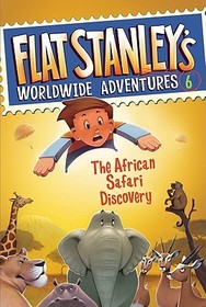 Flat Stanley's Worldwide Adventures #6: The African Safari Discovery Flat Stanley's Worldwide Adventures #6: The African Safari Discovery