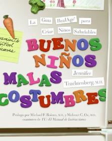 Buenos Nińos, Malas Costumbres: La Guía Realage(r) Para La Crianza de Nińos Saludables