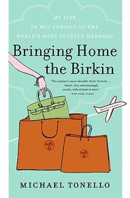 Bringing Home the Birkin: My Life in Hot Pursuit of the World's Most Coveted Handbag