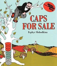 Caps for Sale: A Tale of a Peddler, Some Monkeys and Their Monkey Business