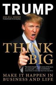 Think Big: Make It Happen in Business and Life Think Big: Make It Happen in Business and Life