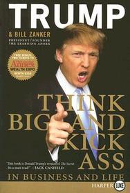 Think BIG and Kick Ass in Business and Life LP Think BIG and Kick Ass in Business and Life LP