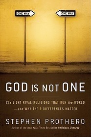 God Is Not One: The Eight Rival Religions That Run the World--And Why Their Differences Matter