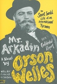 Mr. Arkadin: Aka Confidential Report: The Secret Sordid Life of an International Tycoon
