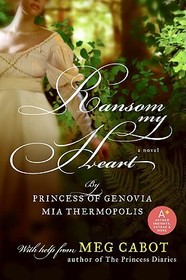 Ransom My Heart: Princess Mia Thermopolis : With Help and an Introduction by Meg Cabot