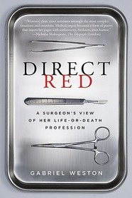 Direct Red: A Surgeon's View of Her Life-Or-Death Profession