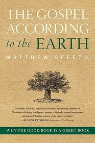 The Gospel According to the Earth: Why the Good Book Is a Green Book