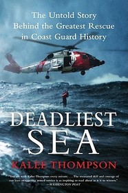 Deadliest Sea: The Untold Story Behind the Greatest Rescue in Coast Guard History