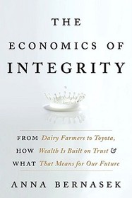 The Economics of Integrity: From Dairy Farmers to Toyota, How Wealth Is Built on Trust and What That Means for Our Future