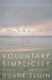 Voluntary Simplicity: Toward a Way of Life That Is Outwardly Simple, Inwardly Rich