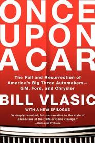 Once Upon a Car: The Fall and Resurrection of America's Big Three Automakers--Gm, Ford, and Chrysler