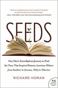 Seeds: One Man's Serendipitous Journey to Find the Trees That Inspired Famous American Writers from Faulkner to Kerouac, Welt