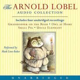 Arnold Lobel Audio Collection: Grasshopper on the Road/Owl at Home/Small Pig/Uncle Elephant