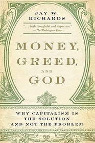 Money, Greed, and God: Why Capitalism Is the Solution and Not the Problem